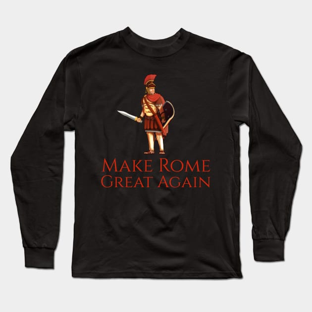 Make Rome Great Again! Long Sleeve T-Shirt by Styr Designs